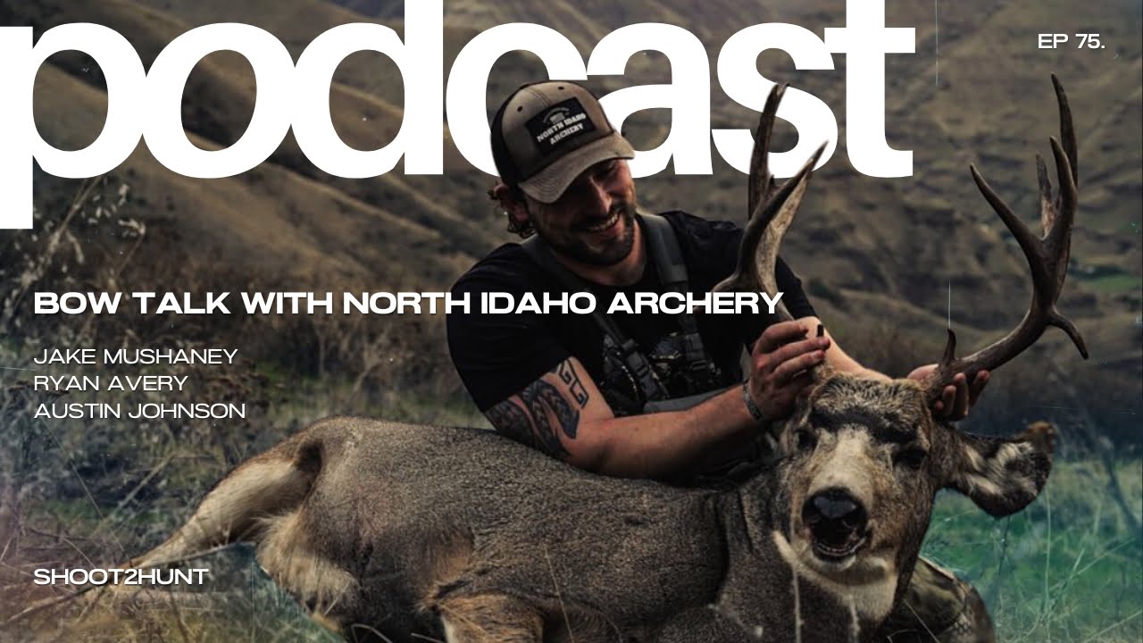75. Bow Talk With North Idaho Archery - Shoot2Hunt
