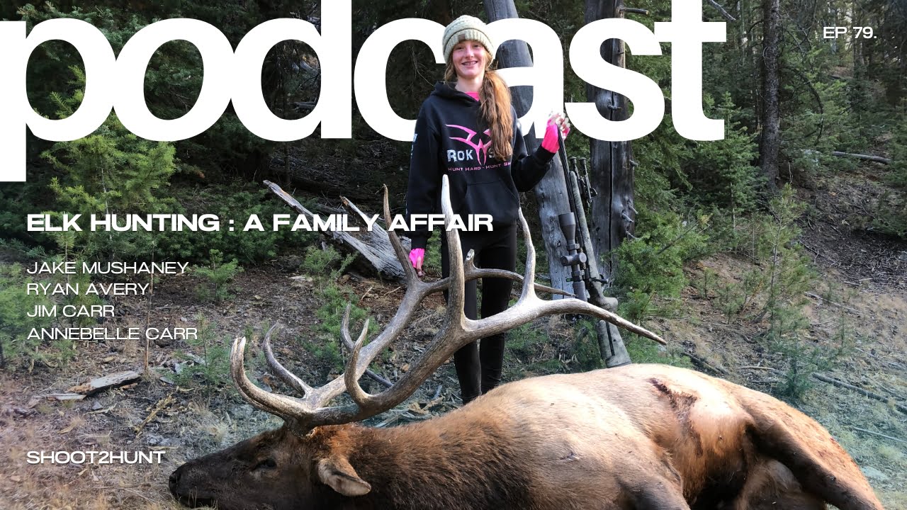 79. Elk Hunting: A Family Affair - Shoot2Hunt